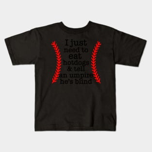 And Tell An Umpire He'S Blind Kids T-Shirt